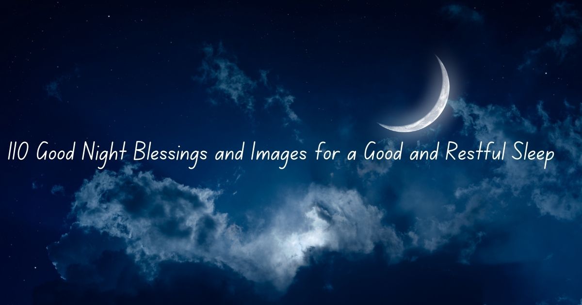 110 Good Night Blessings and Images for a Good and Restful Sleep