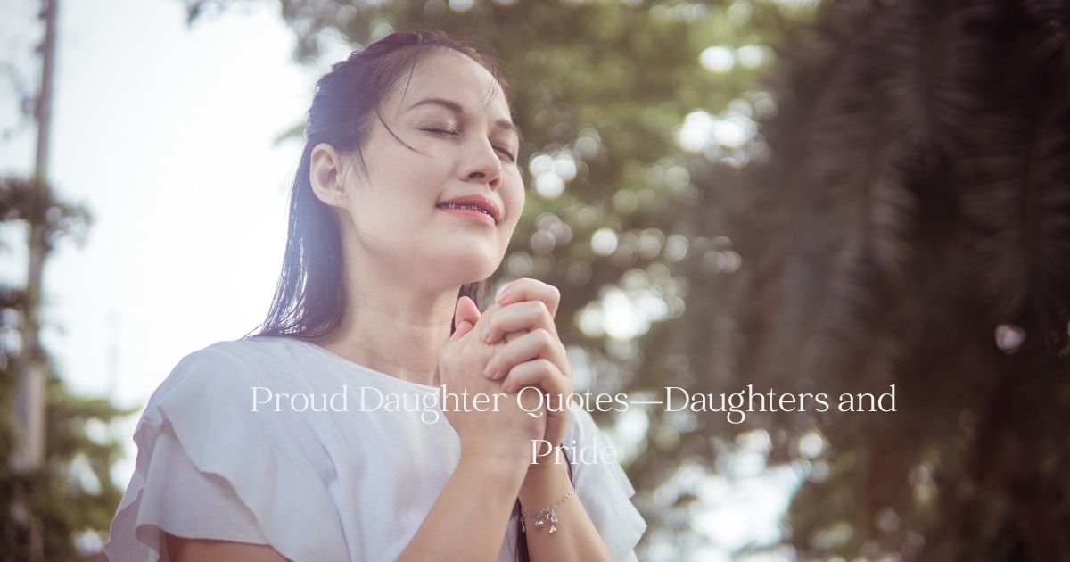 Proud Daughter Quotes—Daughters and Pride