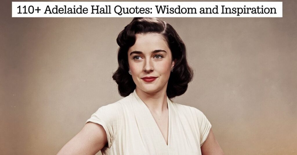 Adelaide Hall Quotes