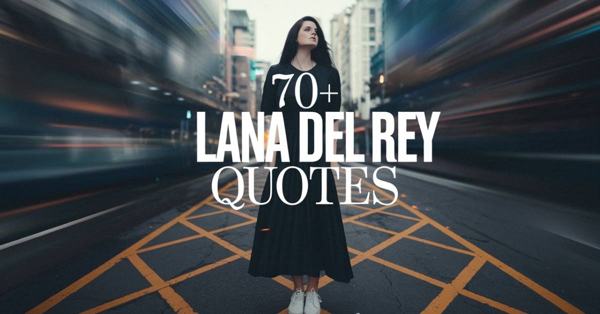 Lana Del Rey Quotes