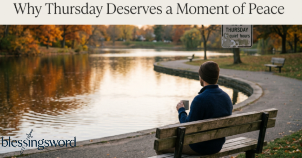 Why Thursday Deserves a Moment of Peace