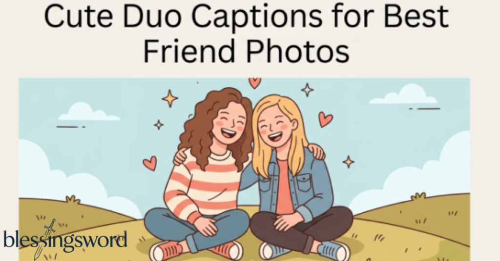 Cute Duo Captions for Best Friend Photos